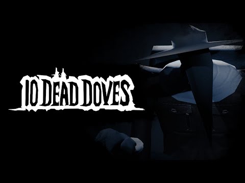 10 Dead Doves - Official Gameplay Demo Trailer