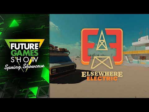 Elsewhere Electric Reveal Trailer - Future Games Show Spring Showcase 2025