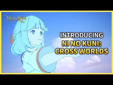 Grand lancement - Vidéo de présentation officielle de Ni no Kuni: Cross Worlds