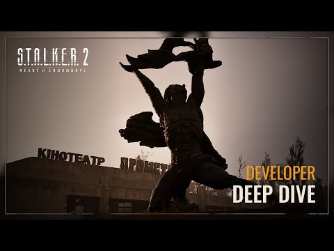 S.T.A.L.K.E.R. 2: Серце Чорнобиля — Developer Deep Dive