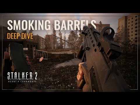 S.T.A.L.K.E.R. 2: Heart of Chornobyl — Smoking Barrels