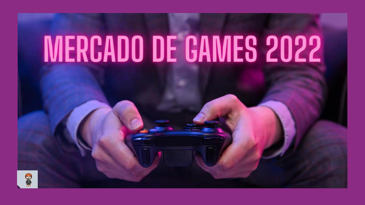 Mercado de games 2022 retrospectiva vendas games 2022 games vendas 2022 mercado de jogos 2022