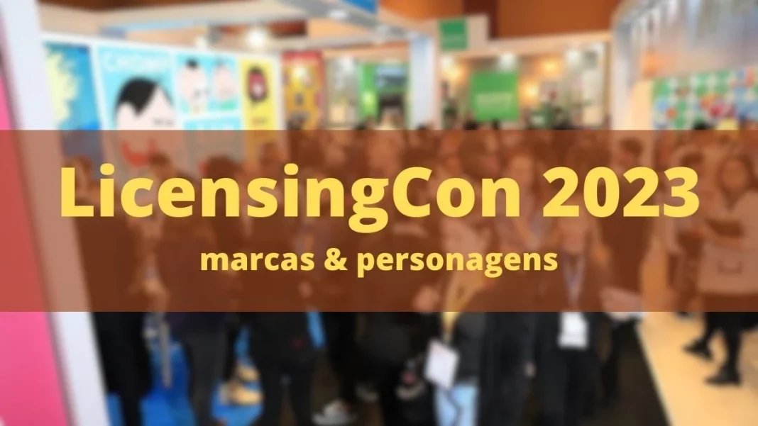 LicensingCon 2023: conectando o mundo geek ao mercado nacional