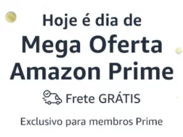 Mega Oferta Amazon Prime começou ofertas