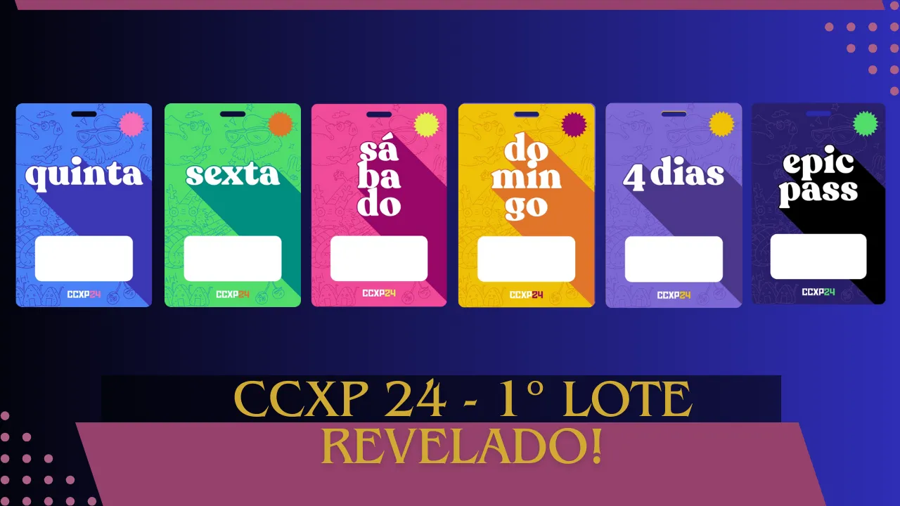 CCXP 24 Revelados os valores do 1º lote dos ingressos!