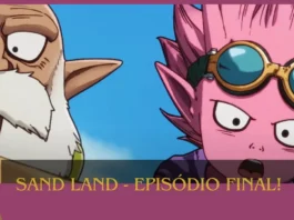 Sand Land: Final da Primeira Temporada disponível no Star Plus trazendo um final emocionante