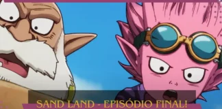 Sand Land: Final da Primeira Temporada disponível no Star Plus trazendo um final emocionante