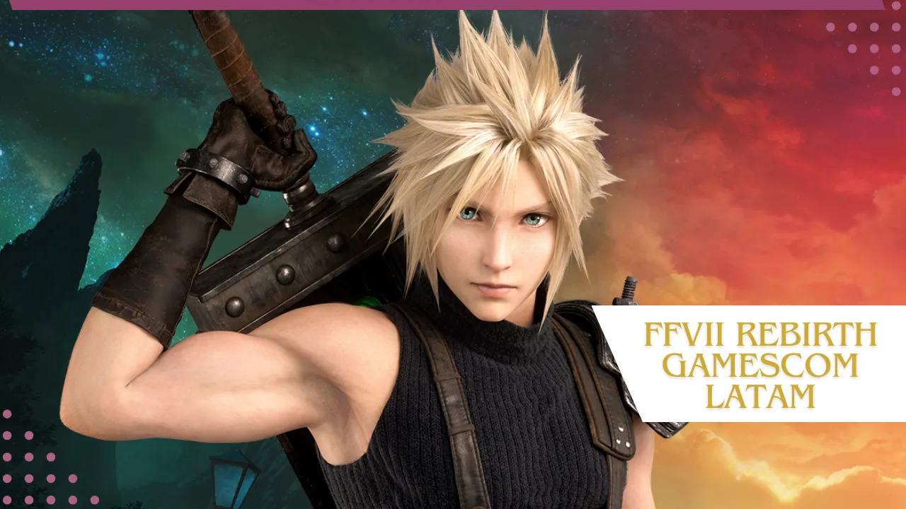 Final Fantasy VII Rebirth da Square Enix estará na Gamescom Latam com estações de jogo