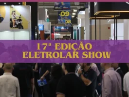 Confira os destaques da 17ª edição da Eletrolar Show: De 15 a 18 de julho de 2024