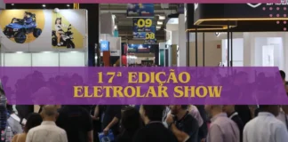 Confira os destaques da 17ª edição da Eletrolar Show: De 15 a 18 de julho de 2024