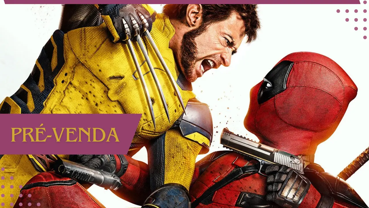 Deadpool & Wolverine: Pré-venda liberada; saiba como conseguir