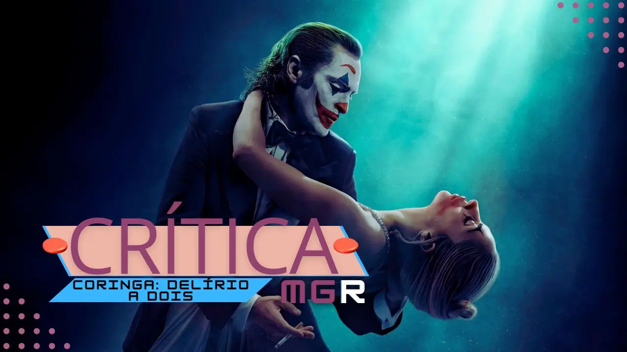 Crítica Coringa: Delírio a Dois (Joker: Folie à Deux), longa 2024