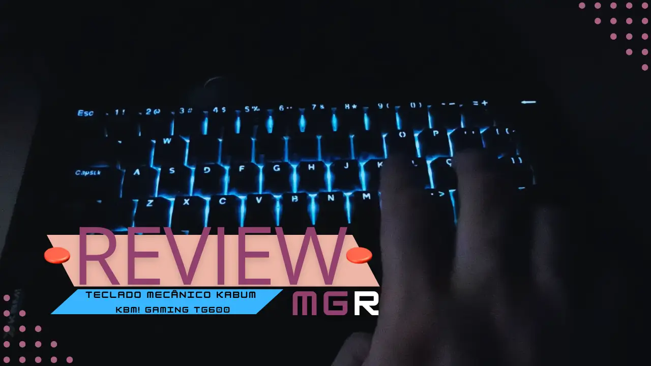 Teclado Mecânico KBM GAMING TG600 da KaBuM!: Vale a Pena ter um desse?